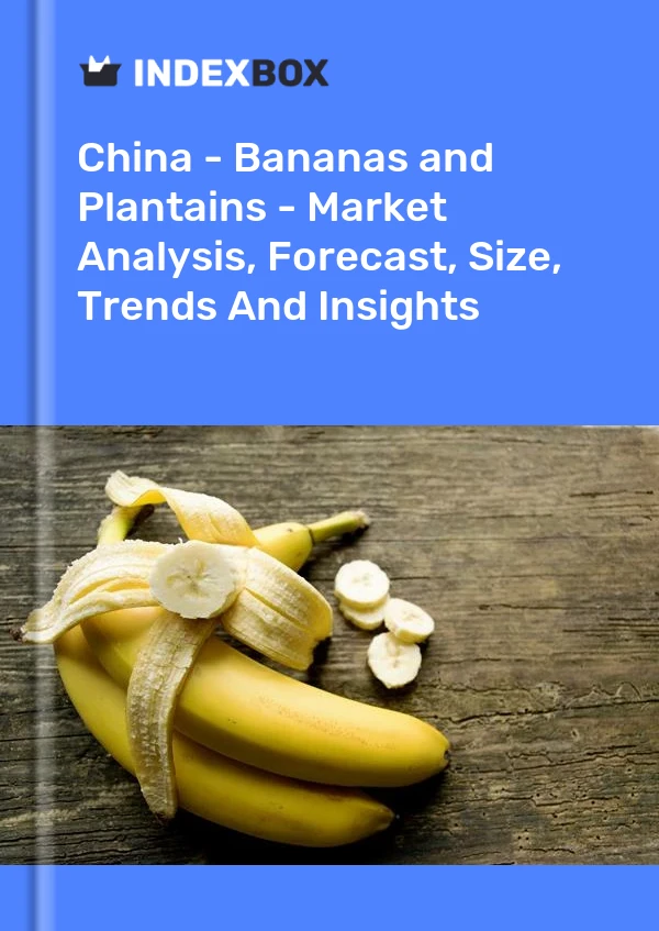 Report China - Bananas and Plantains - Market Analysis, Forecast, Size, Trends and Insights for 499$
