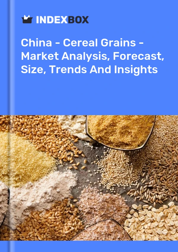 Report China - Cereal Grains - Market Analysis, Forecast, Size, Trends and Insights for 499$