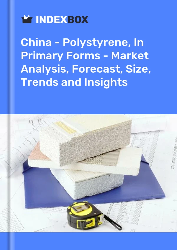 Report China - Polystyrene, in Primary Forms - Market Analysis, Forecast, Size, Trends and Insights for 499$