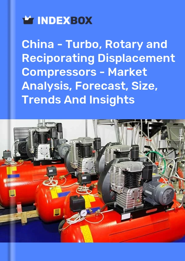 Report China - Turbo, Rotary and Reciporating Displacement Compressors - Market Analysis, Forecast, Size, Trends and Insights for 499$