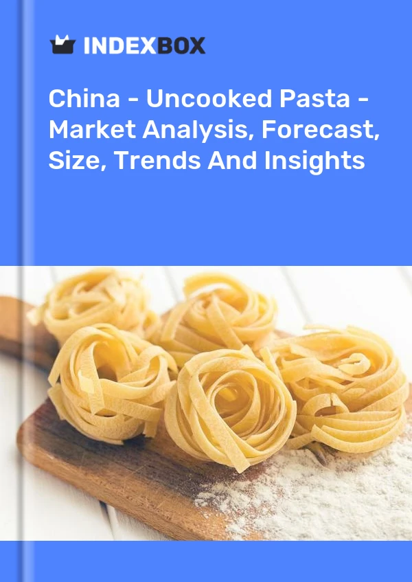 Report China - Uncooked Pasta - Market Analysis, Forecast, Size, Trends and Insights for 499$