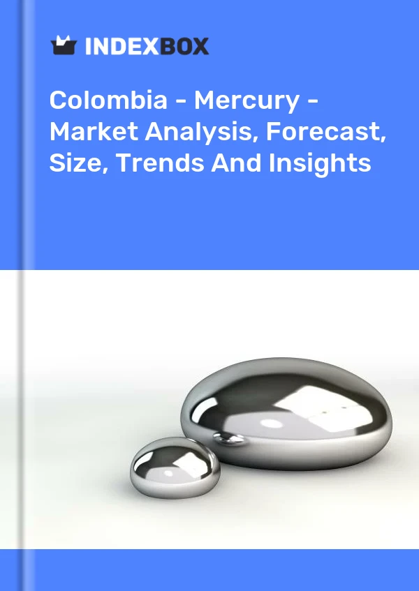 Colombia - Mercury - Market Analysis, Forecast, Size, Trends And Insights