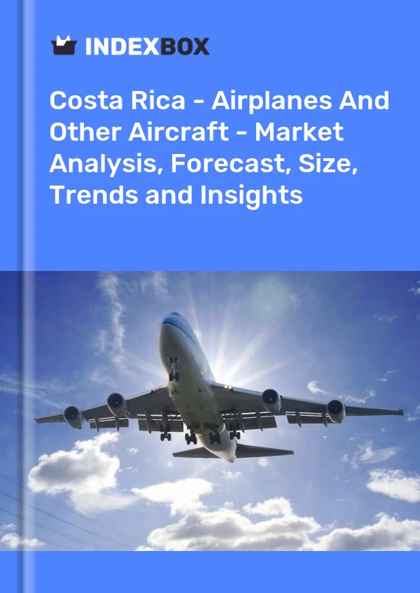 Costa Rica - Airplanes And Other Aircraft - Market Analysis, Forecast, Size, Trends and Insights