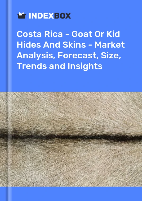 Report Costa Rica - Goat or Kid Hides and Skins - Market Analysis, Forecast, Size, Trends and Insights for 499$