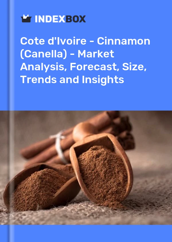 Report Cote d'Ivoire - Cinnamon (Canella) - Market Analysis, Forecast, Size, Trends and Insights for 499$