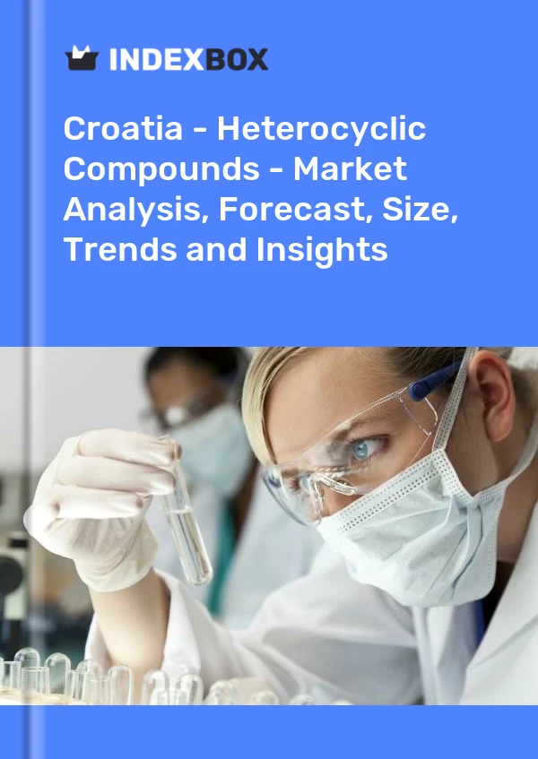 Report Croatia - Heterocyclic Compounds - Market Analysis, Forecast, Size, Trends and Insights for 499$