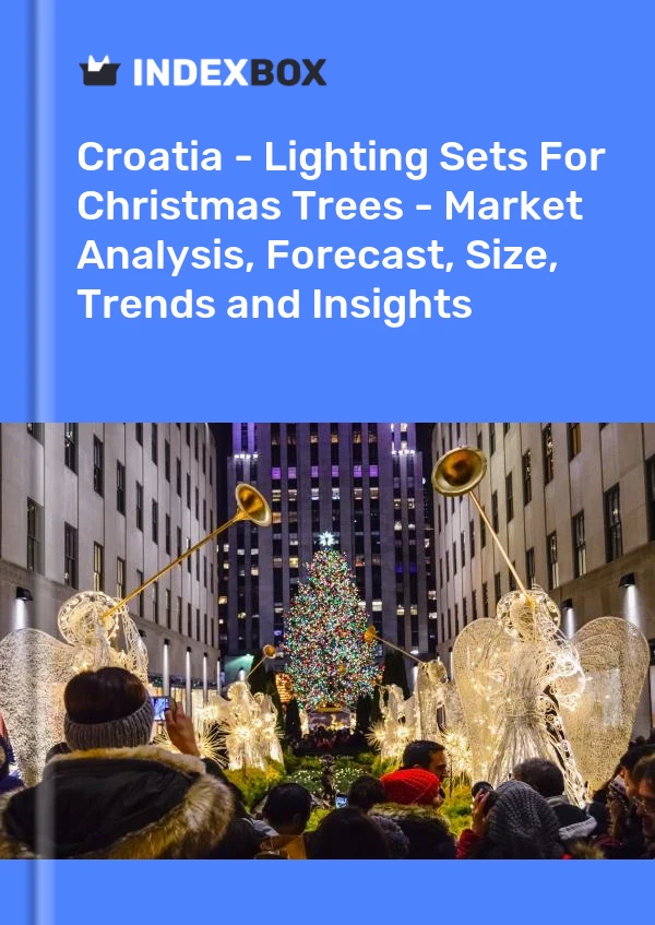 Report Croatia - Lighting Sets for Christmas Trees - Market Analysis, Forecast, Size, Trends and Insights for 499$