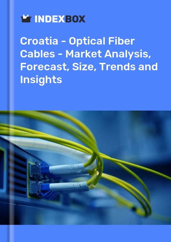 Croatia - Optical Fiber Cables - Market Analysis, Forecast, Size, Trends and Insights