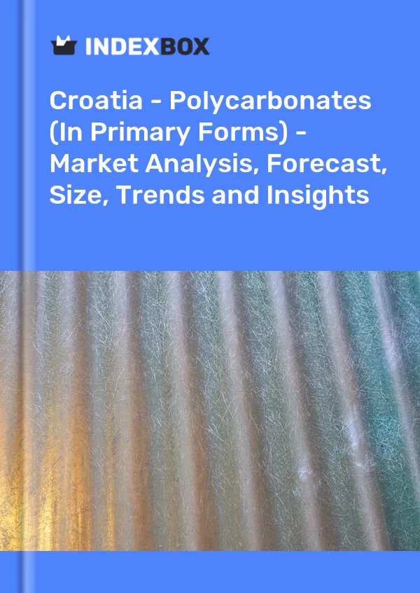 Report Croatia - Polycarbonates (In Primary Forms) - Market Analysis, Forecast, Size, Trends and Insights for 499$