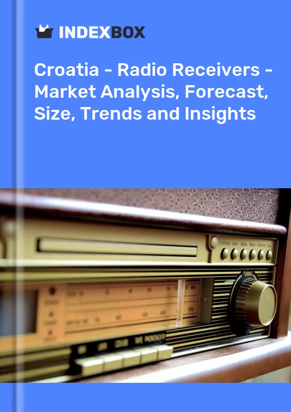 Report Croatia - Radio Receivers - Market Analysis, Forecast, Size, Trends and Insights for 499$
