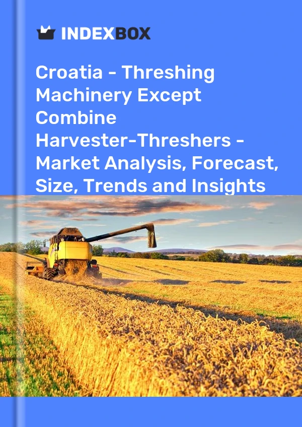 Report Croatia - Threshing Machinery Except Combine Harvester-Threshers - Market Analysis, Forecast, Size, Trends and Insights for 499$