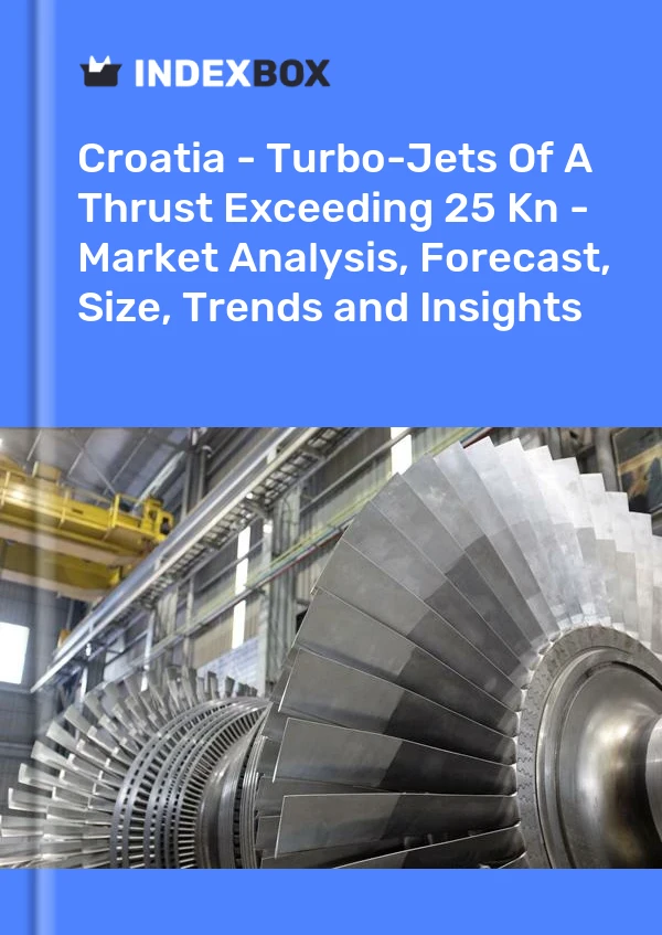 Report Croatia - Turbo-Jets of A Thrust Exceeding 25 Kn - Market Analysis, Forecast, Size, Trends and Insights for 499$
