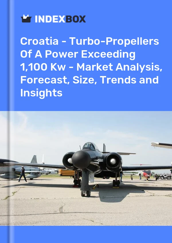 Croatia - Turbo-Propellers Of A Power Exceeding 1,100 Kw - Market Analysis, Forecast, Size, Trends and Insights