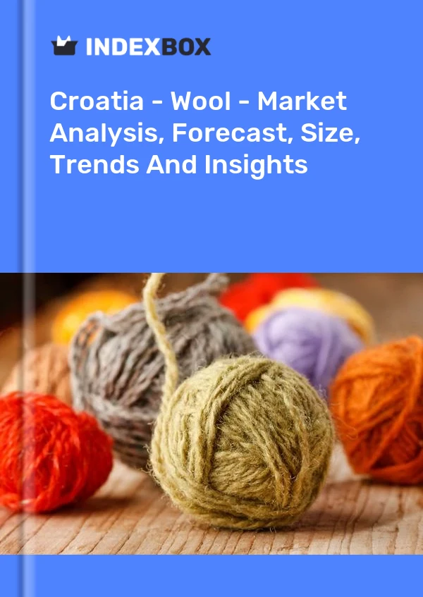Report Croatia - Wool - Market Analysis, Forecast, Size, Trends and Insights for 499$