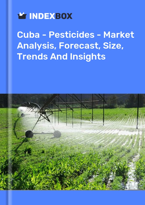 Report Cuba - Pesticides - Market Analysis, Forecast, Size, Trends and Insights for 499$