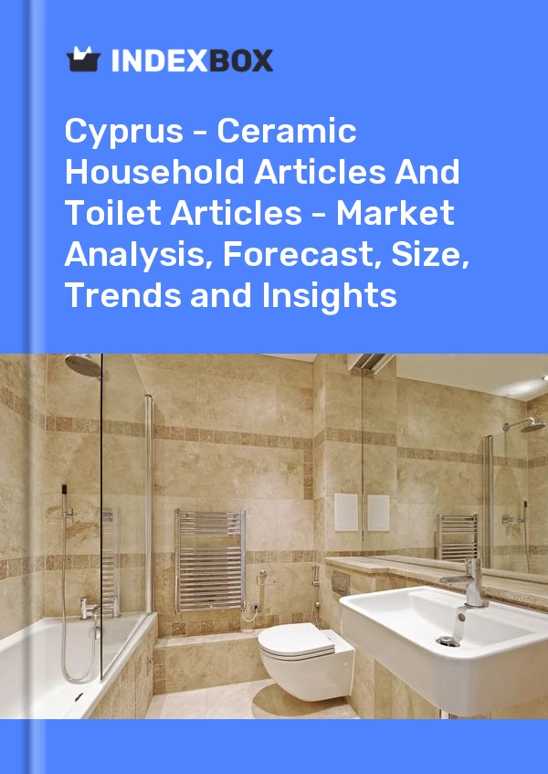 Report Cyprus - Ceramic Household Articles and Toilet Articles - Market Analysis, Forecast, Size, Trends and Insights for 499$