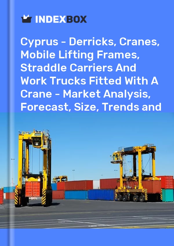 Report Cyprus - Derricks, Cranes, Mobile Lifting Frames, Straddle Carriers and Work Trucks Fitted With A Crane - Market Analysis, Forecast, Size, Trends and Insights for 499$