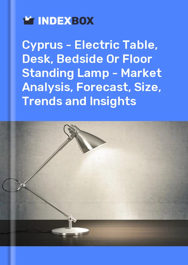 Report Cyprus - Electric Table, Desk, Bedside or Floor Standing Lamp - Market Analysis, Forecast, Size, Trends and Insights for 499$