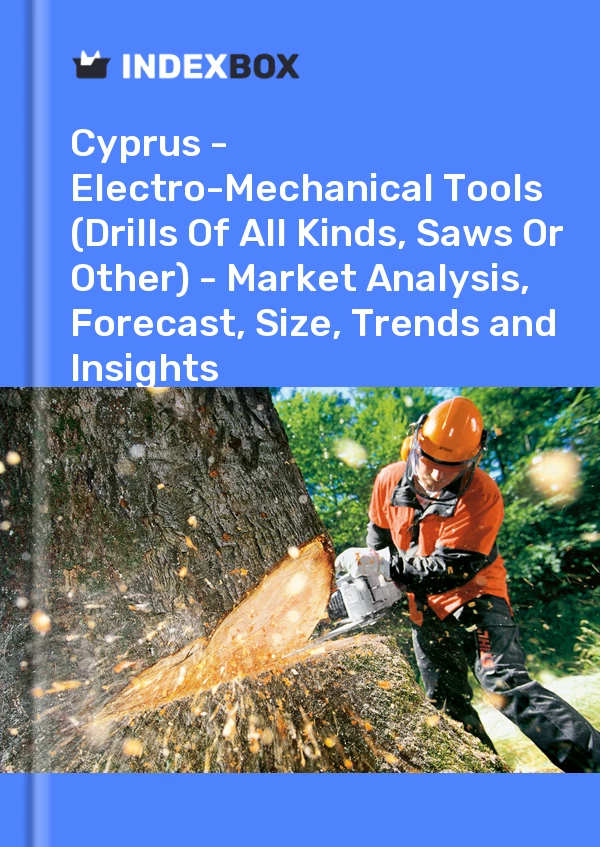 Report Cyprus - Electro-Mechanical Tools (Drills of All Kinds, Saws or Other) - Market Analysis, Forecast, Size, Trends and Insights for 499$