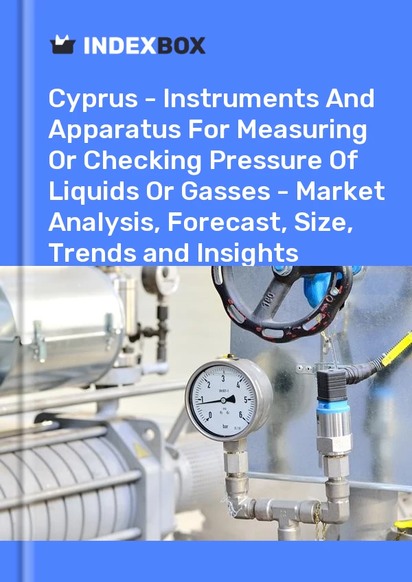 Report Cyprus - Instruments and Apparatus for Measuring or Checking Pressure of Liquids or Gasses - Market Analysis, Forecast, Size, Trends and Insights for 499$