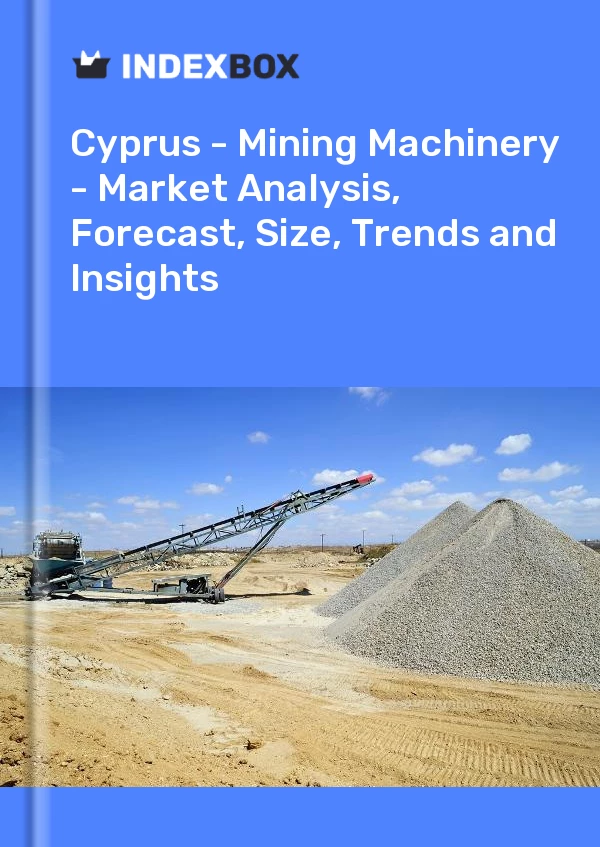 Report Cyprus - Mining Machinery - Market Analysis, Forecast, Size, Trends and Insights for 499$