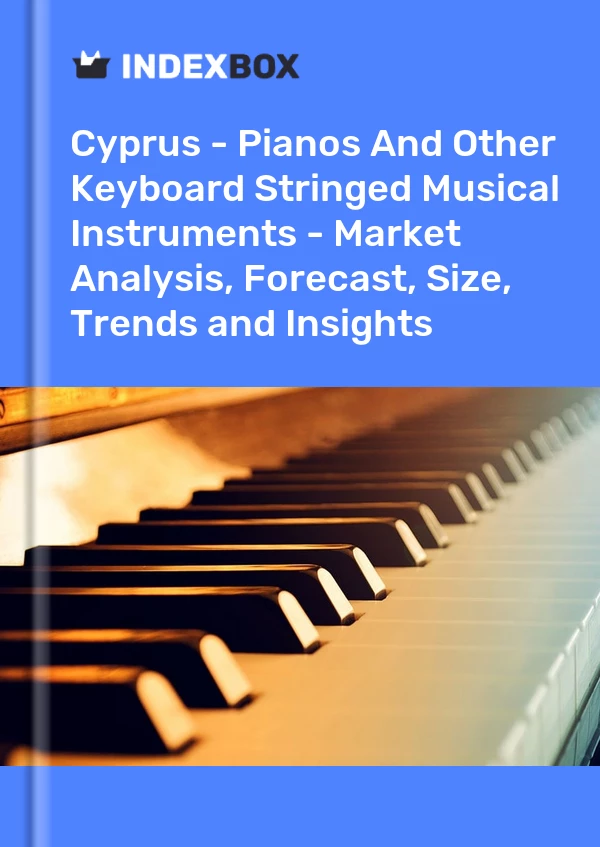 Report Cyprus - Pianos and Other Keyboard Stringed Musical Instruments - Market Analysis, Forecast, Size, Trends and Insights for 499$
