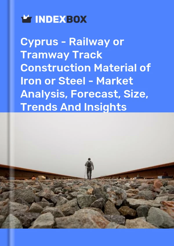 Report Cyprus - Railway or Tramway Track Construction Material of Iron or Steel - Market Analysis, Forecast, Size, Trends and Insights for 499$