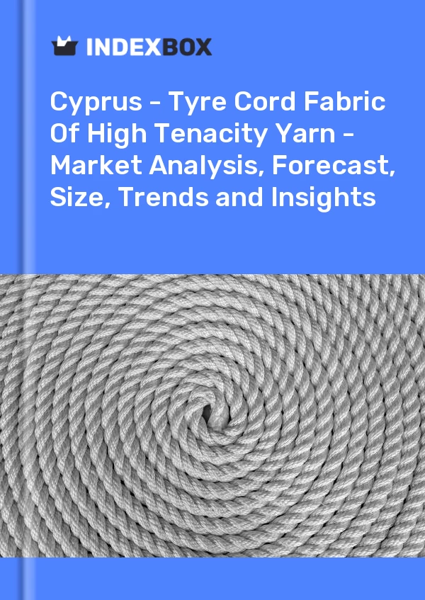 Report Cyprus - Tyre Cord Fabric of High Tenacity Yarn - Market Analysis, Forecast, Size, Trends and Insights for 499$