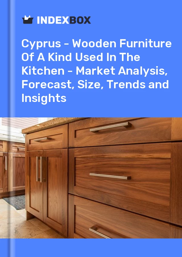 Report Cyprus - Wooden Furniture of A Kind Used in the Kitchen - Market Analysis, Forecast, Size, Trends and Insights for 499$