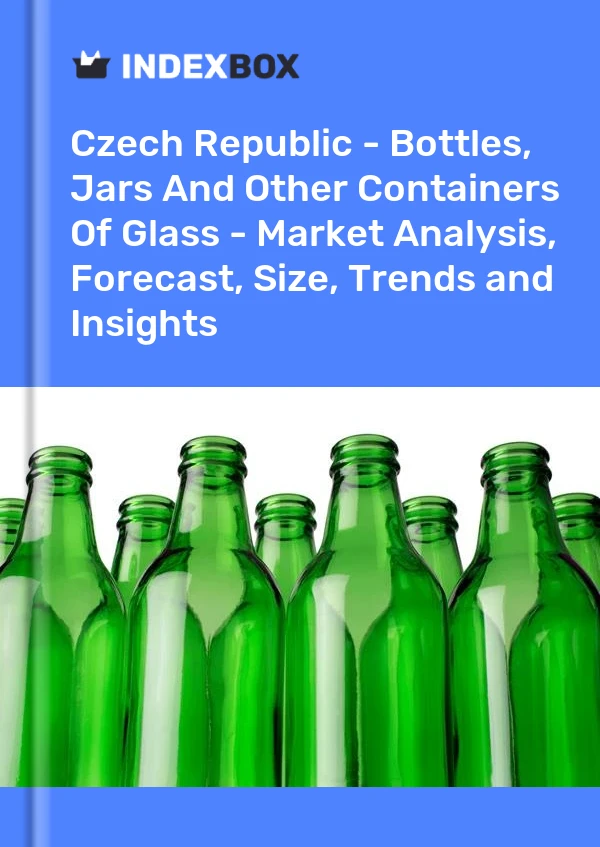 Czech Republic - Bottles, Jars And Other Containers Of Glass - Market Analysis, Forecast, Size, Trends and Insights