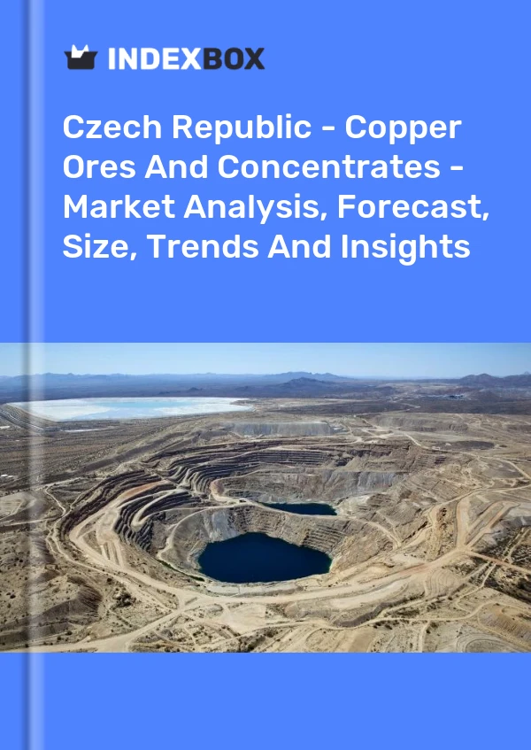 Czech Republic - Copper Ores And Concentrates - Market Analysis, Forecast, Size, Trends And Insights