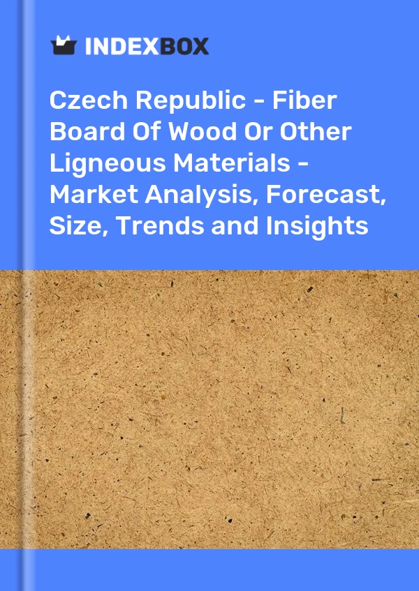 Report Czech Republic - Fiber Board of Wood or Other Ligneous Materials - Market Analysis, Forecast, Size, Trends and Insights for 499$