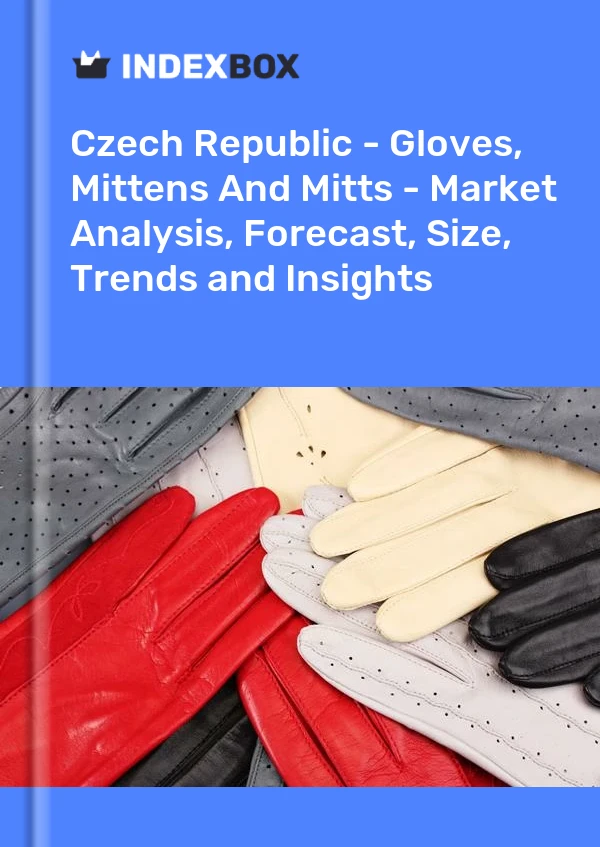 Report Czech Republic - Gloves, Mittens and Mitts - Market Analysis, Forecast, Size, Trends and Insights for 499$