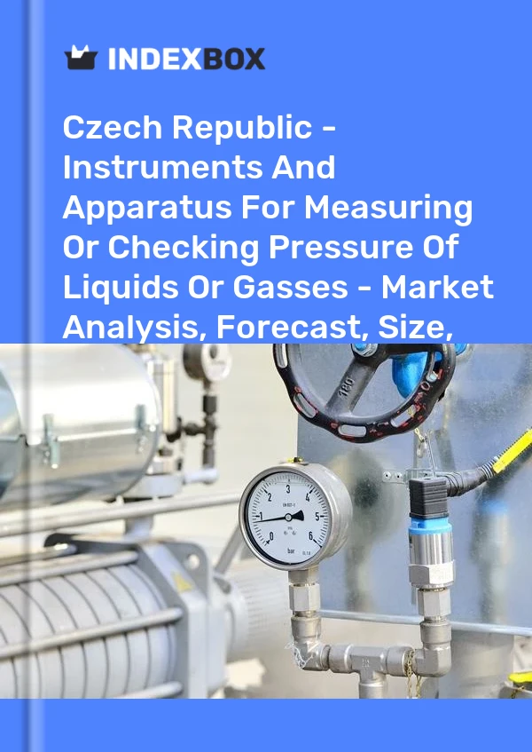 Report Czech Republic - Instruments and Apparatus for Measuring or Checking Pressure of Liquids or Gasses - Market Analysis, Forecast, Size, Trends and Insights for 499$