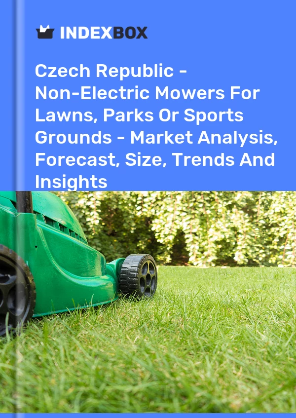 Report Czech Republic - Non-Electric Mowers for Lawns, Parks or Sports Grounds - Market Analysis, Forecast, Size, Trends and Insights for 499$