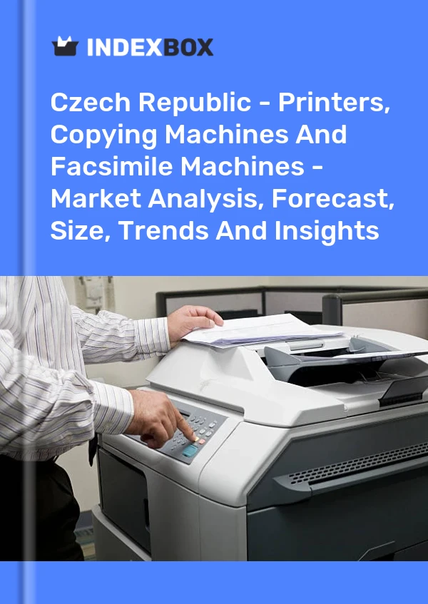 Report Czech Republic - Printers, Copying Machines and Facsimile Machines - Market Analysis, Forecast, Size, Trends and Insights for 499$