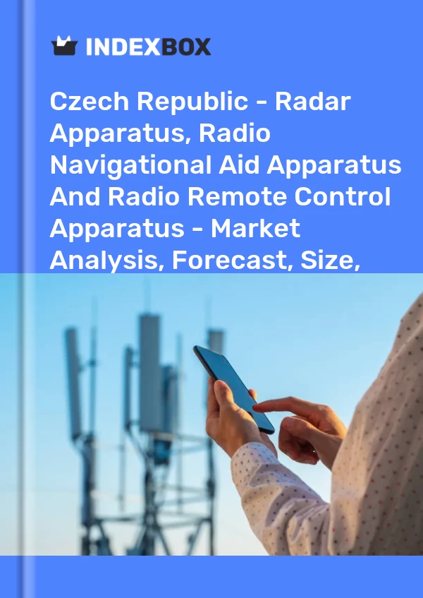 Report Czech Republic - Radar Apparatus, Radio Navigational Aid Apparatus and Radio Remote Control Apparatus - Market Analysis, Forecast, Size, Trends and Insights for 499$