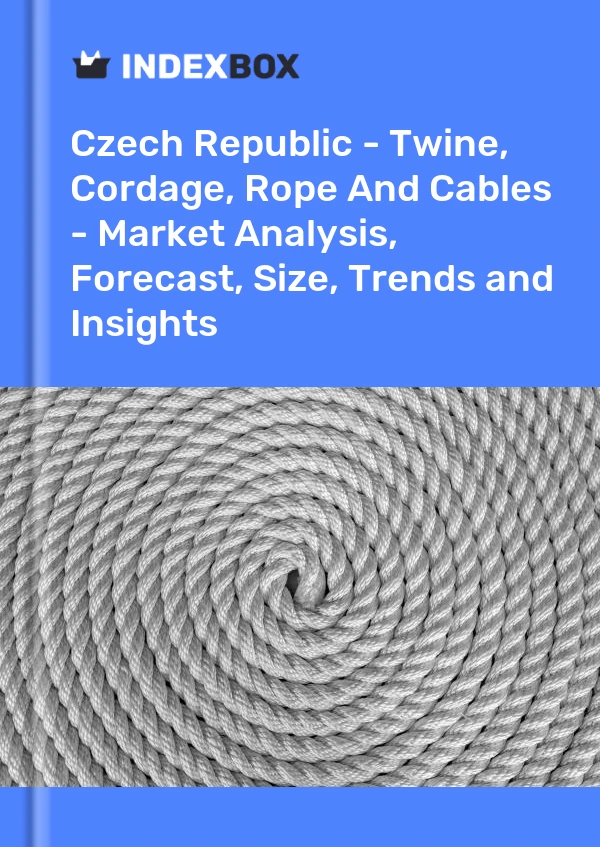 Report Czech Republic - Twine, Cordage, Rope and Cables - Market Analysis, Forecast, Size, Trends and Insights for 499$