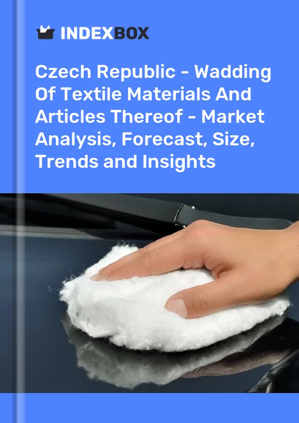 Report Czech Republic - Wadding of Textile Materials and Articles Thereof - Market Analysis, Forecast, Size, Trends and Insights for 499$