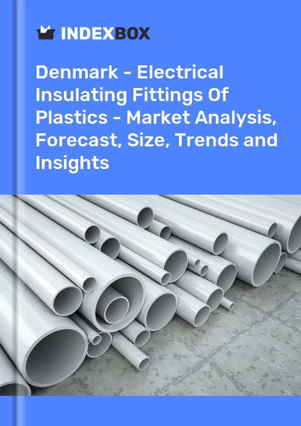 Report Denmark - Electrical Insulating Fittings of Plastics - Market Analysis, Forecast, Size, Trends and Insights for 499$