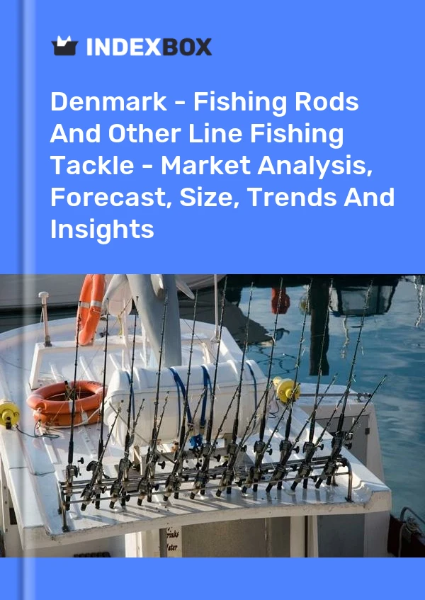 Report Denmark - Fishing Rods and Other Line Fishing Tackle - Market Analysis, Forecast, Size, Trends and Insights for 499$