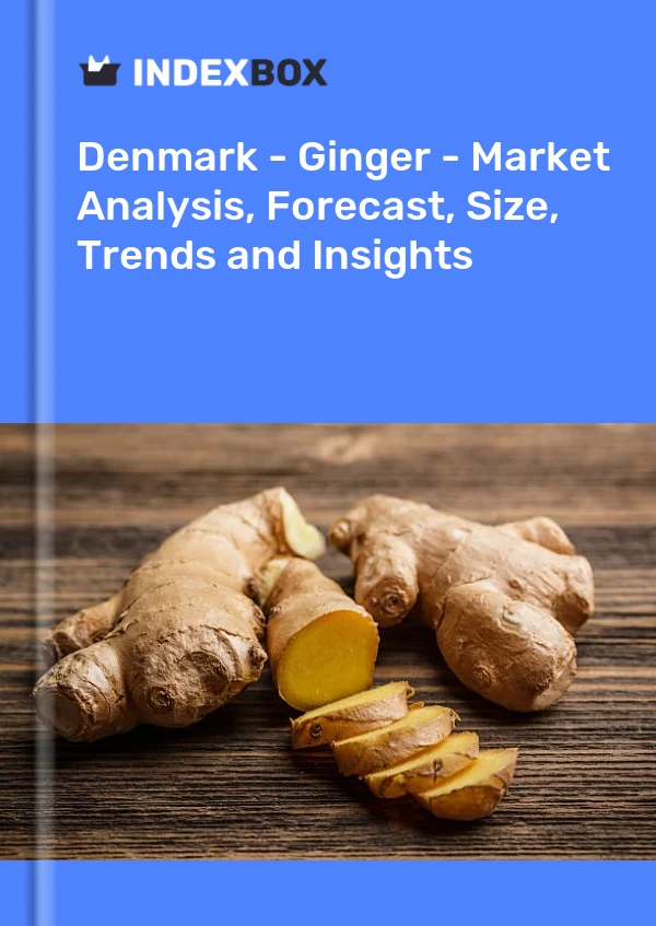 Report Denmark - Ginger - Market Analysis, Forecast, Size, Trends and Insights for 499$