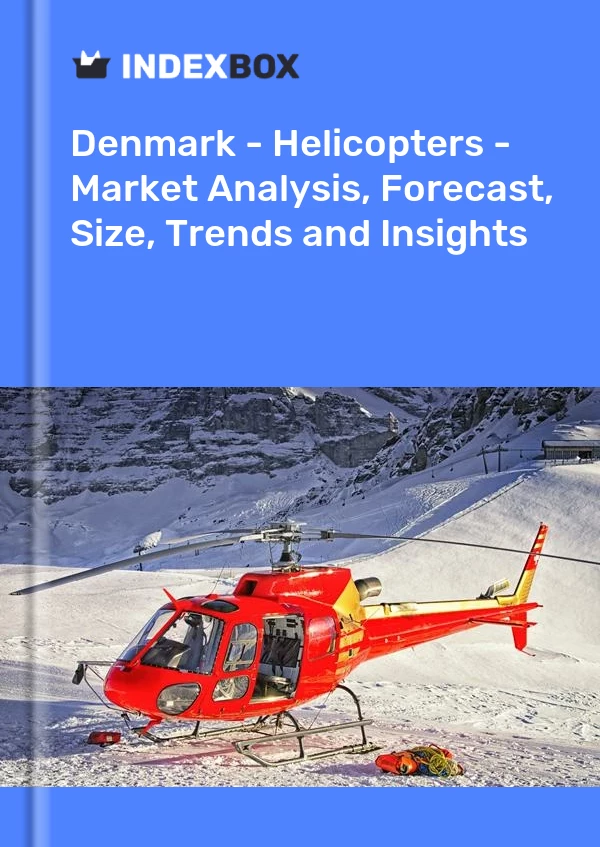 Report Denmark - Helicopters - Market Analysis, Forecast, Size, Trends and Insights for 499$