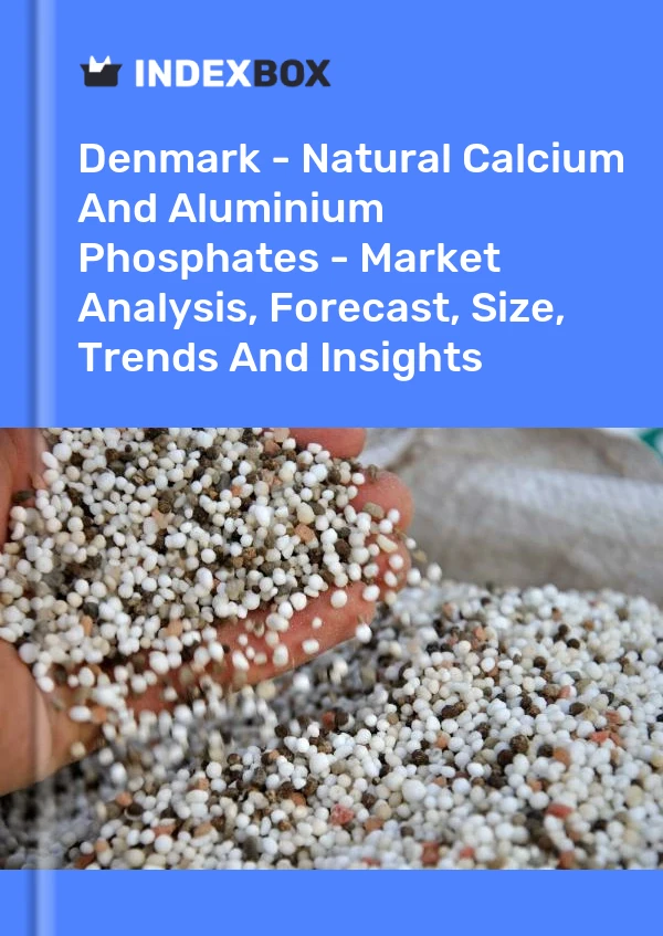 Report Denmark - Natural Calcium and Aluminium Phosphates - Market Analysis, Forecast, Size, Trends and Insights for 499$