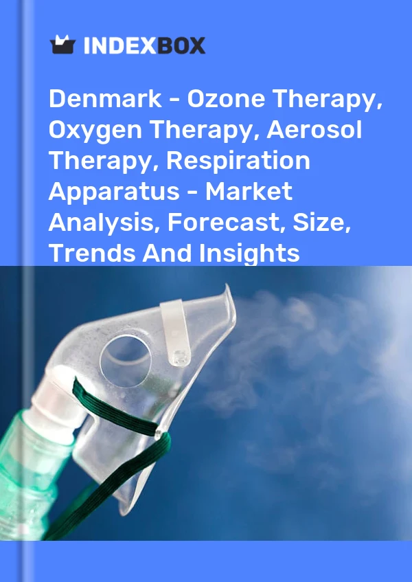 Report Denmark - Ozone Therapy, Oxygen Therapy, Aerosol Therapy, Respiration Apparatus - Market Analysis, Forecast, Size, Trends and Insights for 499$