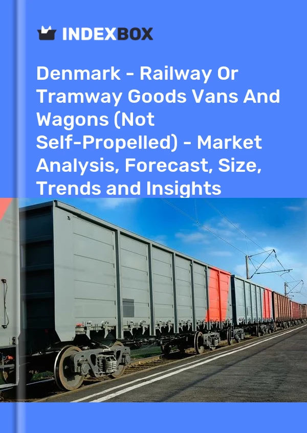 Denmark - Railway Or Tramway Goods Vans And Wagons (Not Self-Propelled) - Market Analysis, Forecast, Size, Trends and Insights