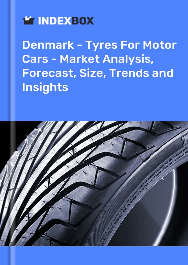 Report Denmark - Tyres for Motor Cars - Market Analysis, Forecast, Size, Trends and Insights for 499$