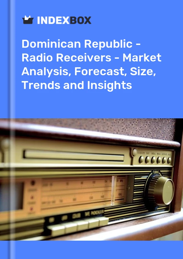 Dominican Republic - Radio Receivers - Market Analysis, Forecast, Size, Trends and Insights