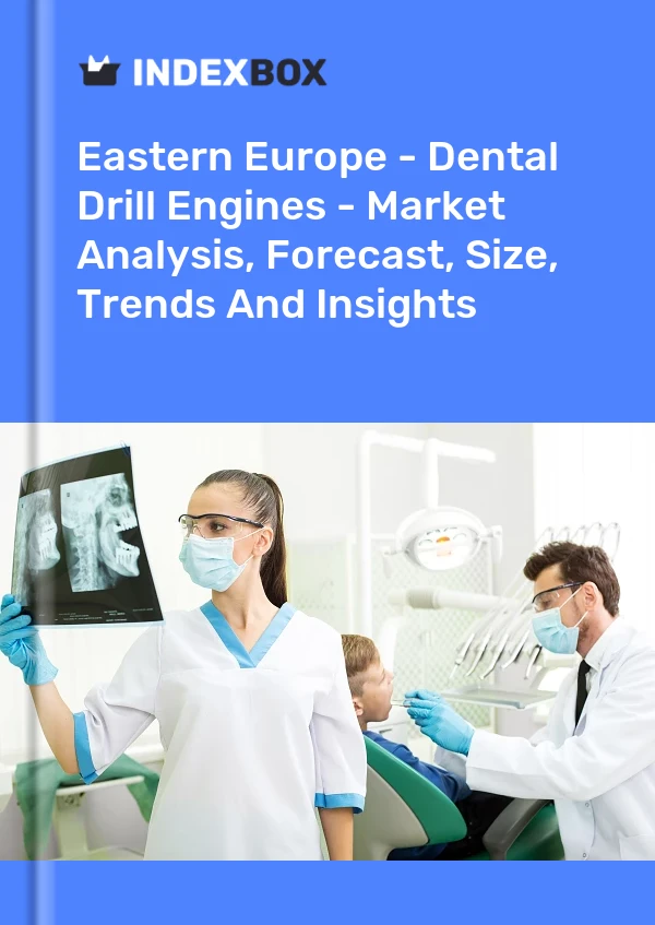 Report Eastern Europe - Dental Drill Engines - Market Analysis, Forecast, Size, Trends and Insights for 499$