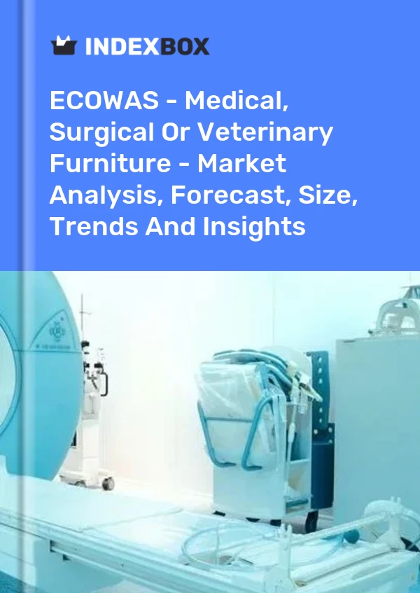 Report ECOWAS - Medical, Surgical or Veterinary Furniture - Market Analysis, Forecast, Size, Trends and Insights for 499$